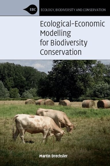 Martin Drechsler - Ecological-Economic Modelling for Biodiversity Conservation, Inbunden