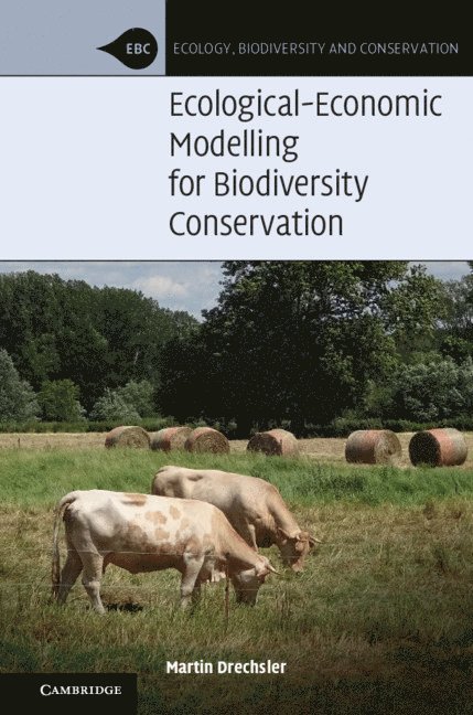 Martin Drechsler - Ecological-Economic Modelling for Biodiversity Conservation, Inbunden