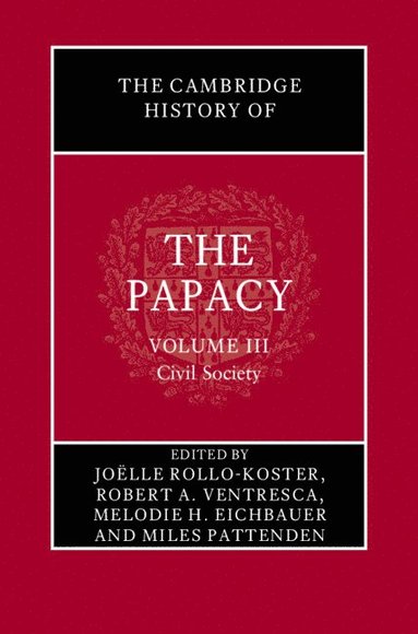 bokomslag The Cambridge History of the Papacy: Volume 3, Civil Society