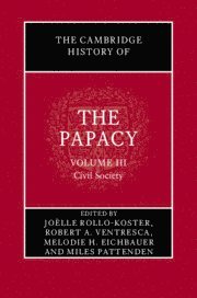 The Cambridge History of the Papacy: Volume 3, Civil Society