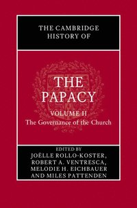 bokomslag The Cambridge History of the Papacy: Volume 2, The Governance of the Church