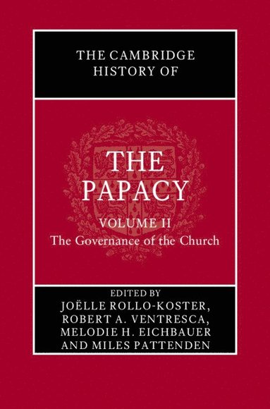 bokomslag The Cambridge History of the Papacy: Volume 2, The Governance of the Church