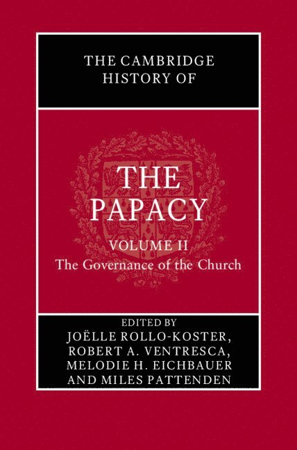 The Cambridge History of the Papacy: Volume 2, The Governance of the Church 1