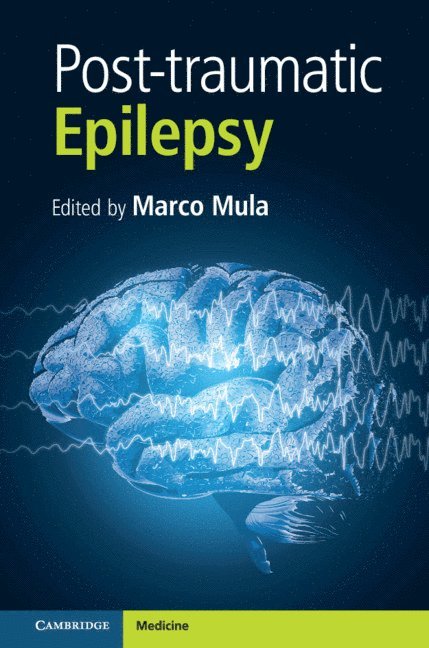 Marco Mula, University of London) Mula, Marco (St George's Hospital Medical School - Post-traumatic Epilepsy, Part 1, Inbunden