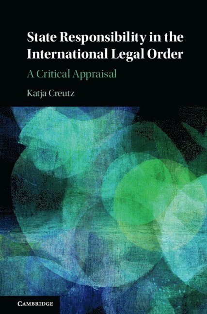 Katja Creutz - State Responsibility in the International Legal Order, Inbunden