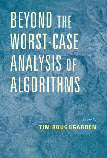 Beyond the Worst-Case Analysis of Algorithms 1