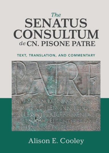 Alison E. Cooley - The Senatus Consultum de Cn. Pisone Patre, Inbunden