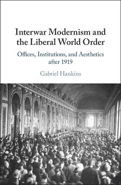 Interwar Modernism and the Liberal World Order 1