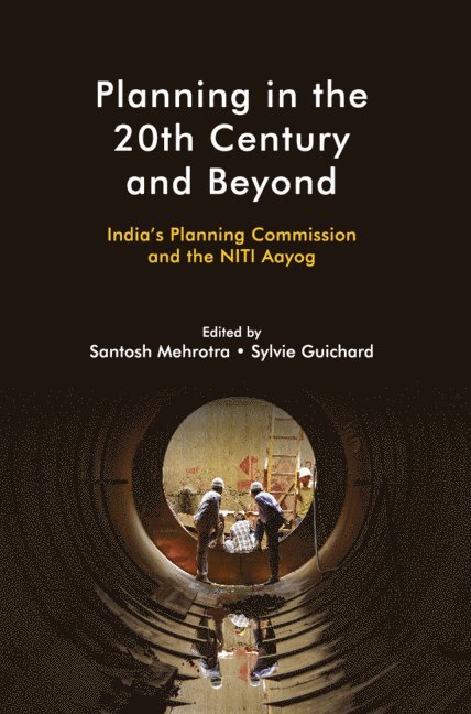 Santosh Mehrotra, Sylvie Guichard, Santosh (Jawaharlal Nehru University) Mehrotra, Sylvie (Universite de Geneve) Guichard - Planning in the 20th Century and Beyond, Inbunden