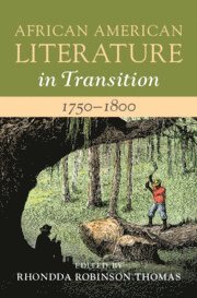 bokomslag African American Literature in Transition, 1750-1800: Volume 1