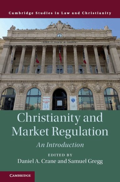 Daniel A. Crane, Samuel Gregg - Christianity and Market Regulation, Inbunden