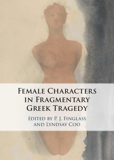 bokomslag Female Characters in Fragmentary Greek Tragedy