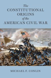 Constitutional Origins of the American Civil War 1