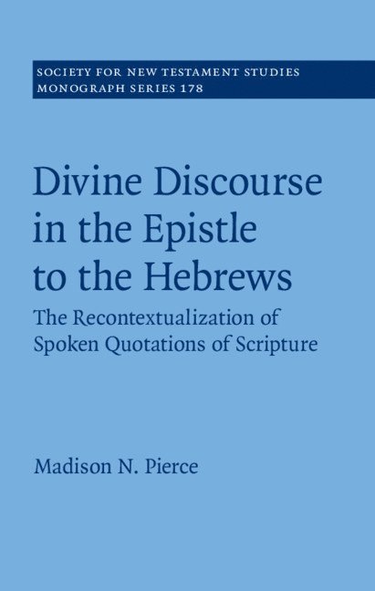 Madison N. Pierce, Madison N. (Trinity Evangelical Divinity School (Teds)) Pierce, Madison N Pierce - Divine Discourse in the Epistle to the Hebrews, Inbunden