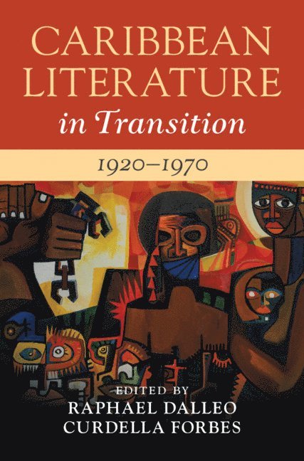 Raphael Dalleo, Curdella Forbes, Pennsylvania) Dalleo, Raphael (Bucknell University, Washington DC) Forbes, Curdella (Howard University - Caribbean Literature in Transition, 1920–1970: Volume 2, Inbunden