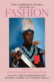 Christopher Breward, Beverly Lemire, Giorgio Riello, Christopher (National Museums Scotland) Breward, Beverly (University of Alberta) Lemire, Florence) Riello, Giorgio (European University Institute - Cambridge Global History of Fashion: Volume 2, Inbunden