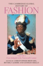 Christopher Breward, Beverly Lemire, Giorgio Riello, Christopher (National Museums of Scotland) Breward, Beverly (University of Alberta) Lemire, Florence) Riello, Giorgio (European University Institute - Cambridge Global History of Fashion: Volume 1, Inbunden