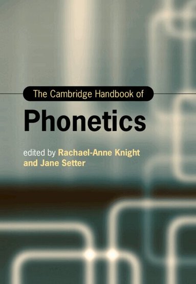 Rachael-Anne Knight, Jane Setter - The Cambridge Handbook of Phonetics, Inbunden