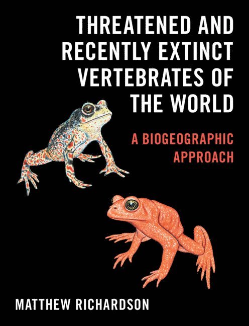 Matthew Richardson - Threatened and Recently Extinct Vertebrates of the World, Inbunden