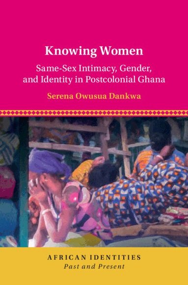 Serena Owusua Dankwa - Knowing Women, Inbunden