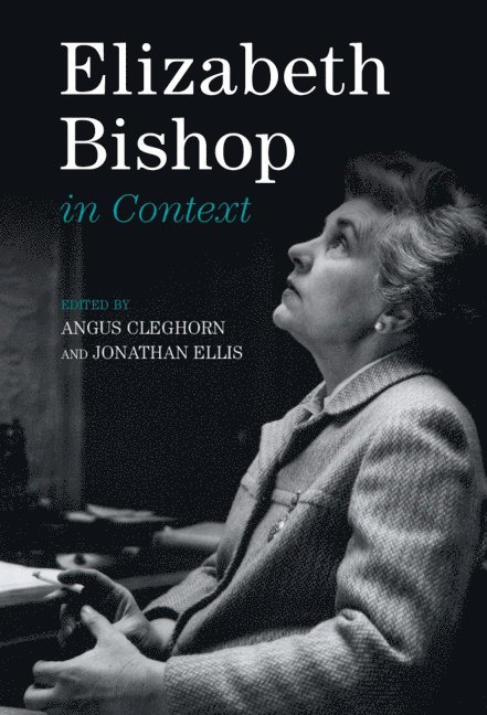 Elizabeth Bishop in Context 1