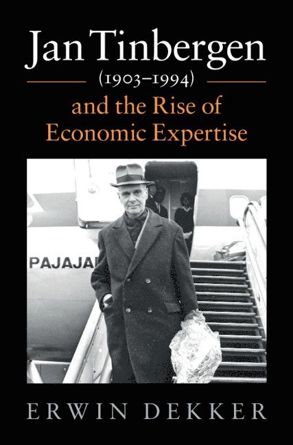 Jan Tinbergen (1903-1994) and the Rise of Economic Expertise 1