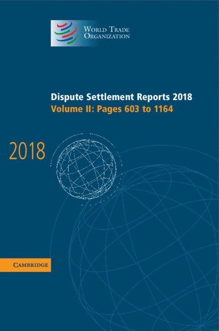 World Trade Organization - Dispute Settlement Reports 2018: Volume 2, Pages 603 to 1164, Inbunden