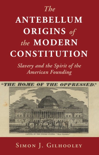 The Antebellum Origins of the Modern Constitution 1