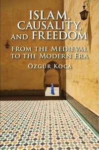 bokomslag Islam, Causality, and Freedom