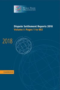 bokomslag Dispute Settlement Reports 2018: Volume 1, Pages 1 to 602