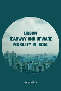 bokomslag Urban Headway and Upward Mobility in India