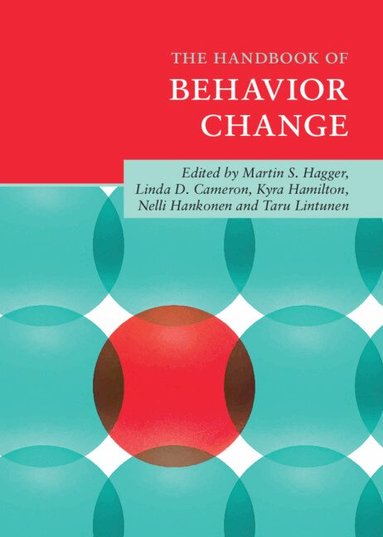 Martin S. Hagger, Linda D. Cameron, Kyra Hamilton, Nelli Hankonen, Taru Lintunen - The Handbook of Behavior Change, Inbunden