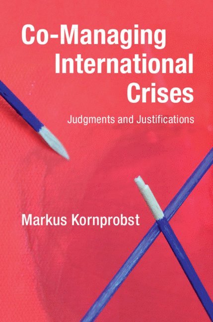 Markus Kornprobst - Co-Managing International Crises, Inbunden