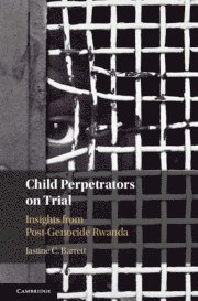 Jastine C. Barrett - Child Perpetrators on Trial, Inbunden