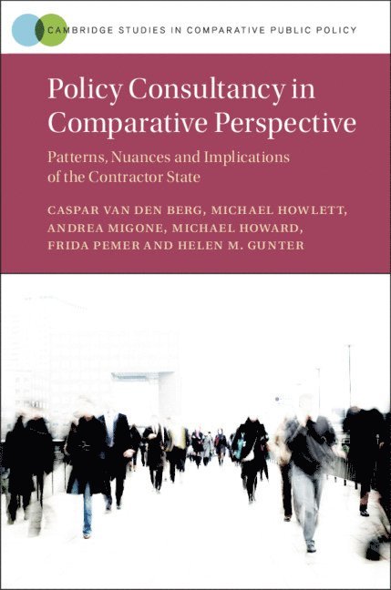 Caspar van den Berg, Michael Howlett, Andrea Migone, Michael Howard, Frida Pemer, Helen M. Gunter, The Netherlands) van den Berg, Caspar (Rijksuniversiteit Groningen, British Columbia) Howlett, Michael (Simon Fraser University, New South Wales) Howard, Michael (University of Newcastle, Frida (Stockholm School of Economics) Pemer, Helen M. (University of Manchester) Gunter, Caspar Van Den Berg, Caspar Van Den Berg - Policy Consultancy in Comparative Perspective, Inbunden
