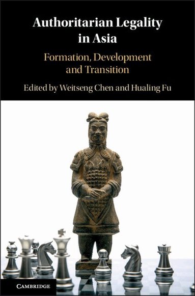 Weitseng Chen, Hualing Fu - Authoritarian Legality in Asia, Inbunden