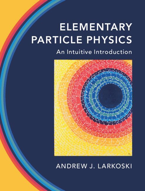 Andrew J. Larkoski - Elementary Particle Physics, Inbunden. Tillgänglighet: Lägg i varukorg
