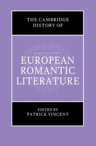 bokomslag Cambridge History of European Romantic Literature