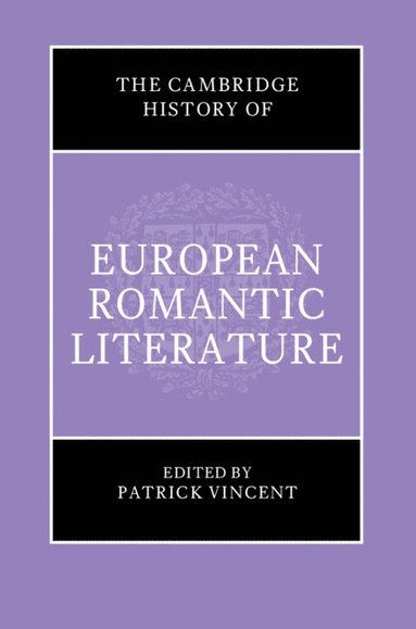 bokomslag The Cambridge History of European Romantic Literature