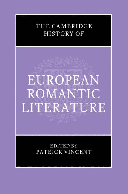 The Cambridge History of European Romantic Literature 1