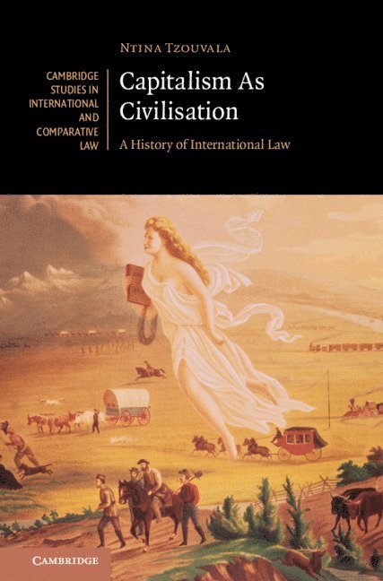 Ntina Tzouvala - Capitalism As Civilisation, Inbunden