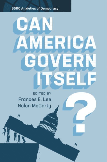 Frances E. Lee, Nolan McCarty, College Park) Lee, Frances E. (University of Maryland, New Jersey) McCarty, Nolan (Princeton University, Nolan Mccarty - Can America Govern Itself?, Inbunden