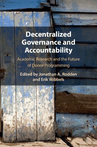 Jonathan A. Rodden, Erik Wibbels - Decentralized Governance and Accountability, Inbunden