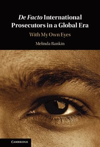 bokomslag De facto International Prosecutors in a Global Era