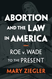 bokomslag Abortion and the Law in America