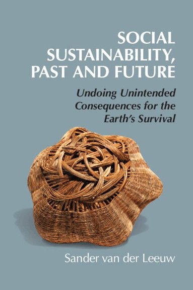 Sander van der Leeuw - Social Sustainability, Past and Future, Inbunden