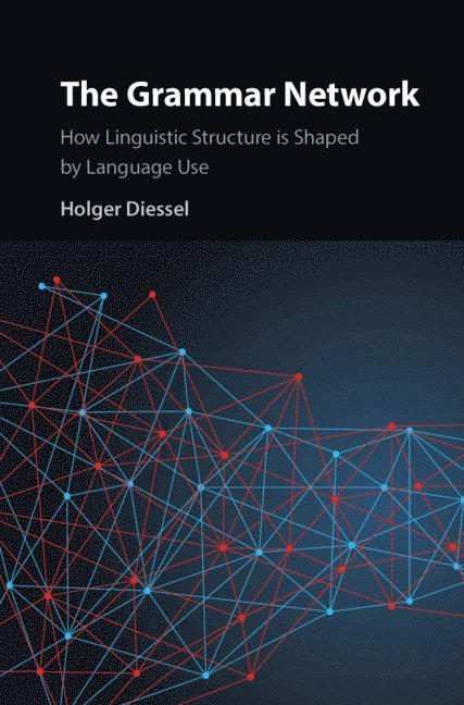 Holger Diessel, Germany) Diessel, Holger (Friedrich-Schiller-Universitat, Jena - Grammar Network, Inbunden