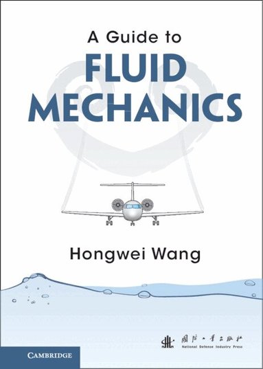 Hongwei Wang - A Guide to Fluid Mechanics, Inbunden