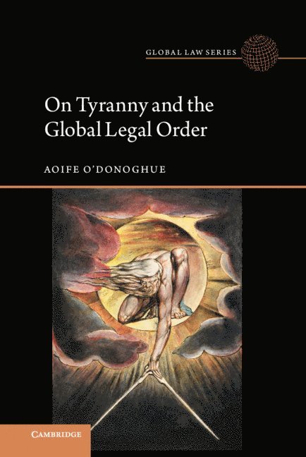 Aoife O'Donoghue - On Tyranny and the Global Legal Order, Inbunden