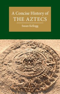 bokomslag A Concise History of the Aztecs